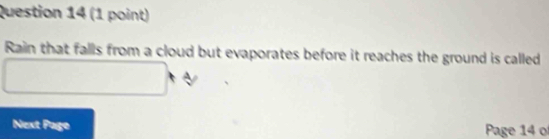 Rain that falls from a cloud but evaporates before it reaches the ground is called 
Next Page Page 14 o