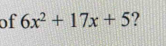 of 6x^2+17x+5 ?