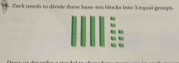 Zack needs to divide these base-ten blocks into 3 equal groups.