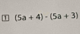 1 (5a+4)-(5a+3)