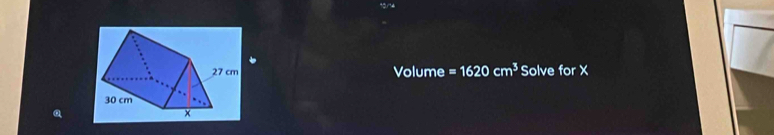 Volume =1620cm^3 Solve for X