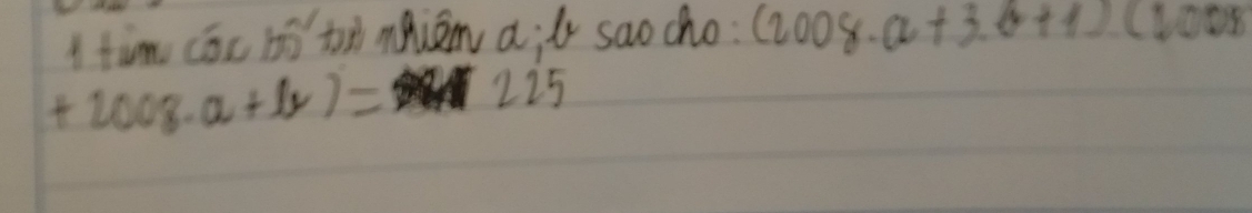 tim cōc bó tn mnien a;l saocho: (2008· a+30+1)(1,008
+2008· a+1y)= 225