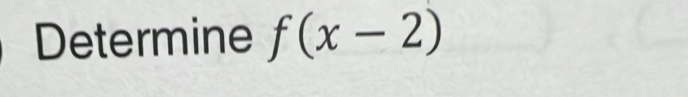 Determine f(x-2)