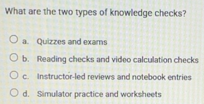 Solved: What are the two types of knowledge checks? a. Quizzes and ...