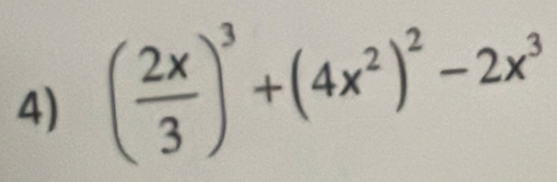 ( 2x/3 )^3+(4x^2)^2-2x^3