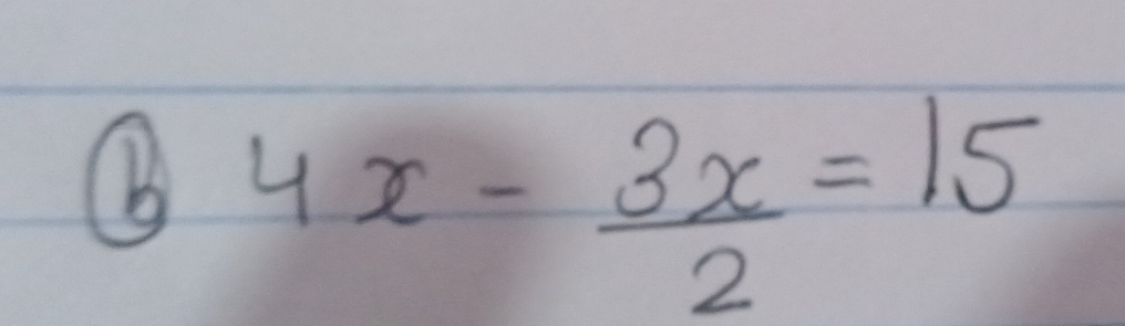 4x- 3x/2 =15