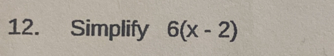 Simplify 6(x-2)