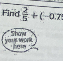 Find  2/5 +(-0.7)