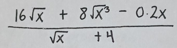  (16sqrt(x)+8sqrt(x^3)-0.2x)/sqrt(x)+4 