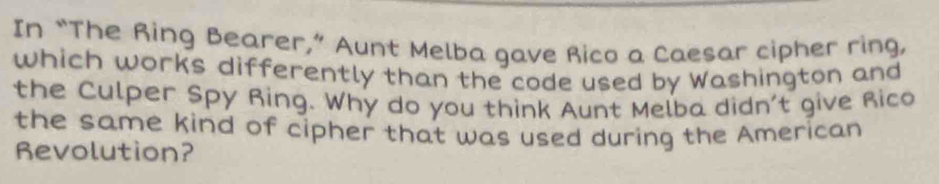 Solved: In “The Ring Bearer,” Aunt Melba gave Rico a Caesar cipher ring ...
