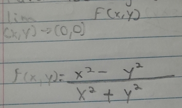 1:10=
F(x,y)
(x,y)to (0,0)
f(x,y)= (x^2-y^2)/x^2+y^2 