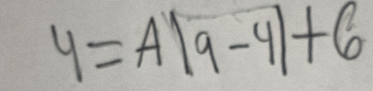 y=A|9-4|+6