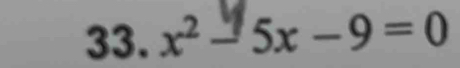 x² - 5x − 9 = 0