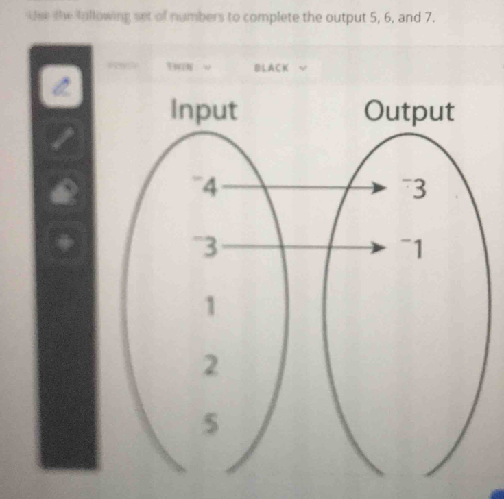 dee the tallowing set of numbers to complete the output 5, 6, and 7. 
w B1ACK