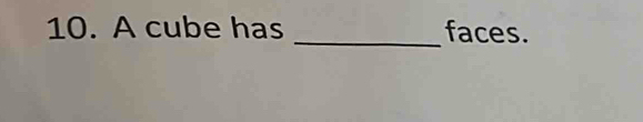A cube has _faces.