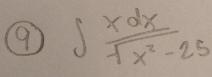 9 ∈t  xdx/sqrt(x^2-25) 