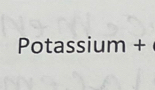 Potassium +