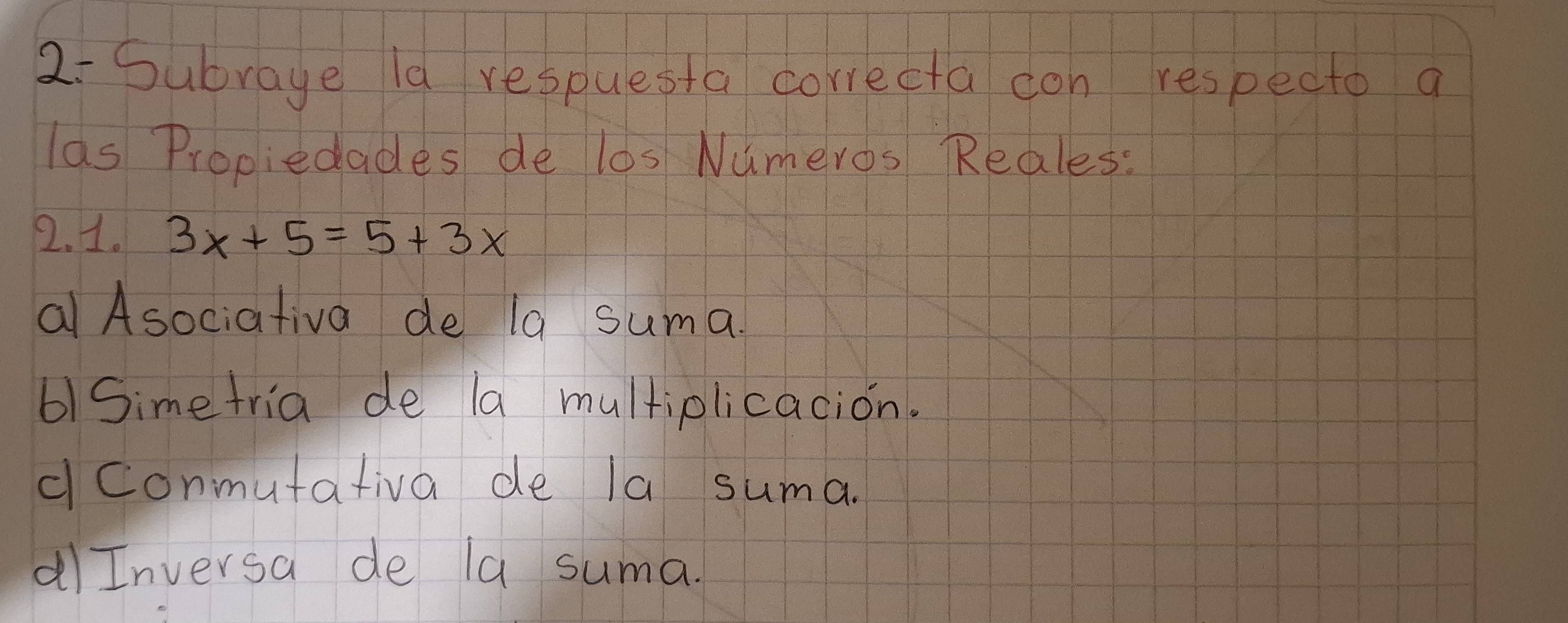 Resuelto:Subraye la respuesta correcta don respecto a las Propiedades ...