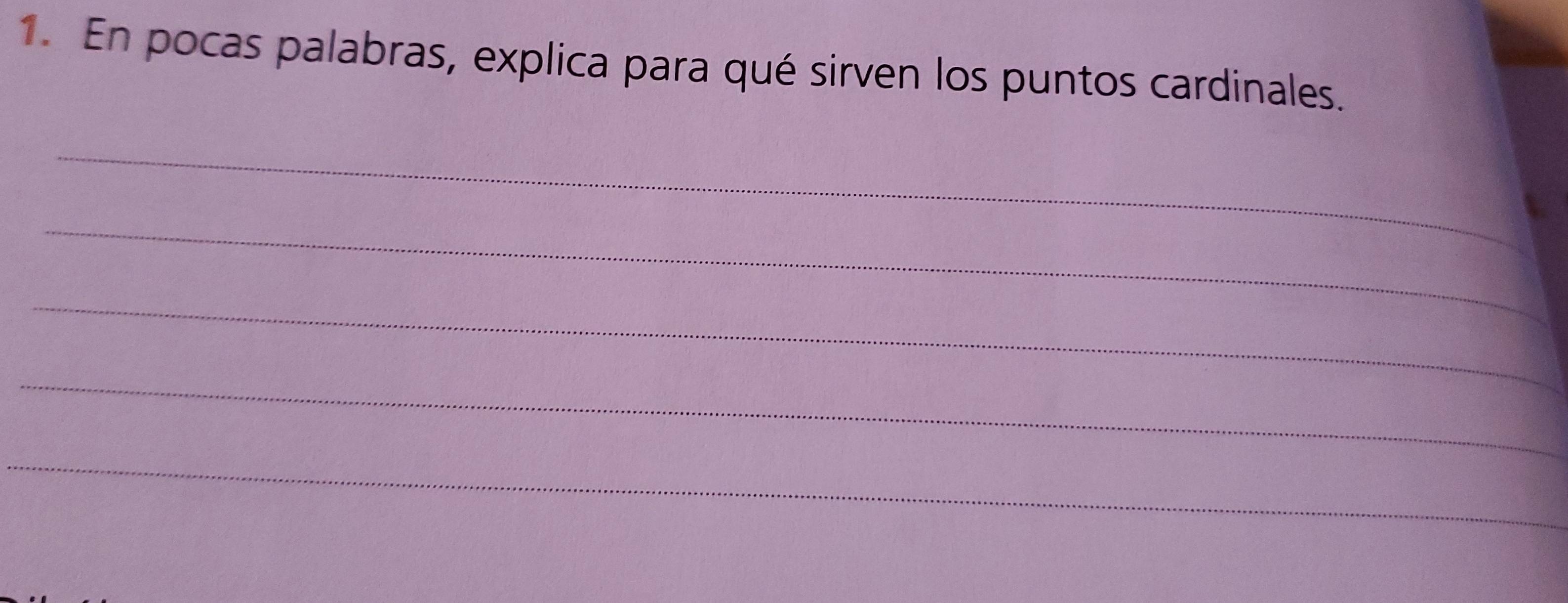 En pocas palabras, explica para qué sirven los puntos cardinales. 
_ 
_ 
_ 
_ 
_