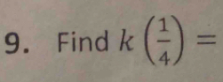 Find k( 1/4 )=