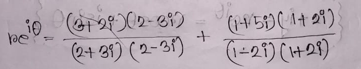 10e^(iθ)= ((3+2i)(2-3i))/(2+3i)(2-3i) + ((1+5i)(1+2i))/(1-2i)(1+2i) 