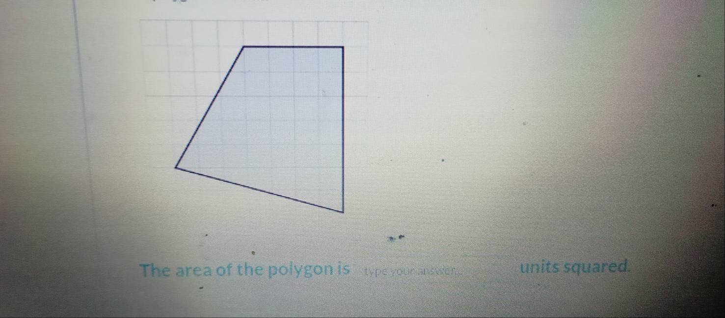 The area of the polygon is type units squared.