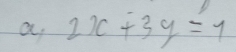 a 2x+3y=1