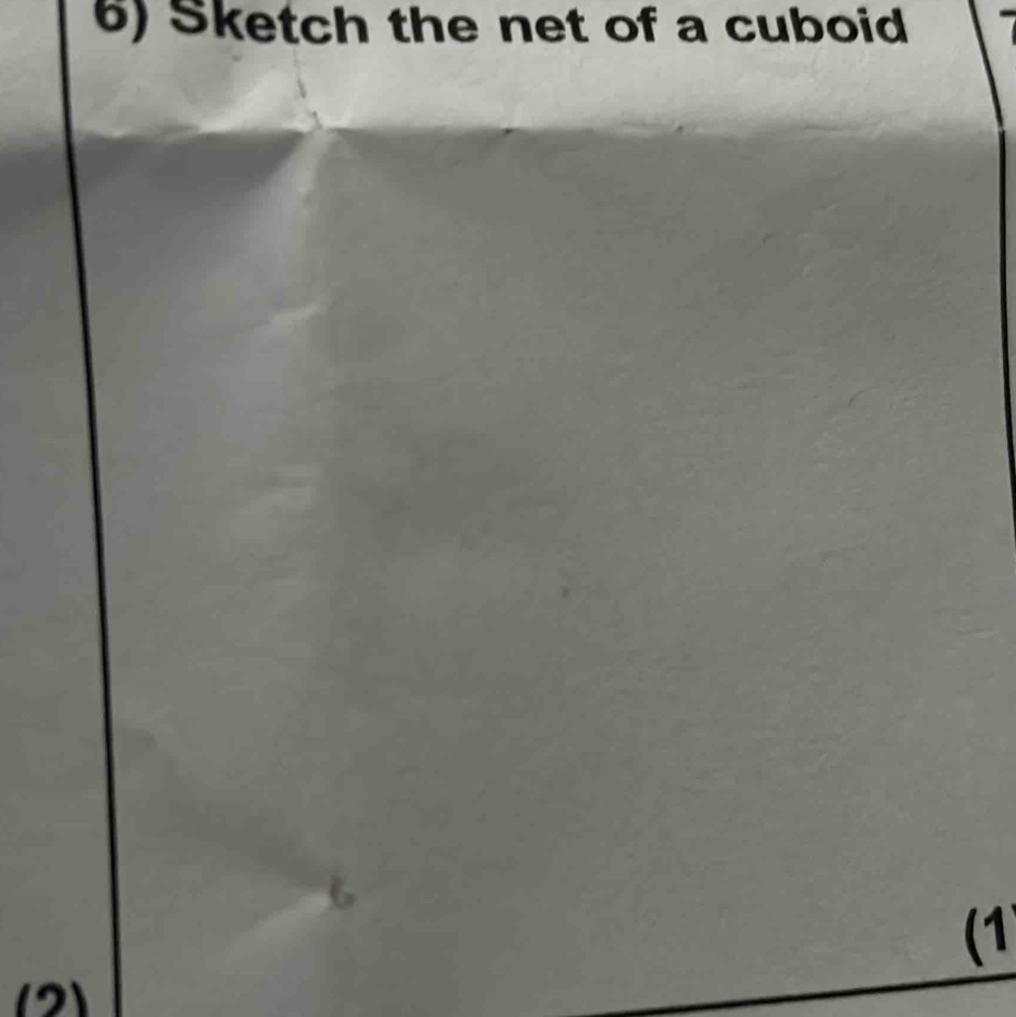 Sketch the net of a cuboid 
(1 
(2)