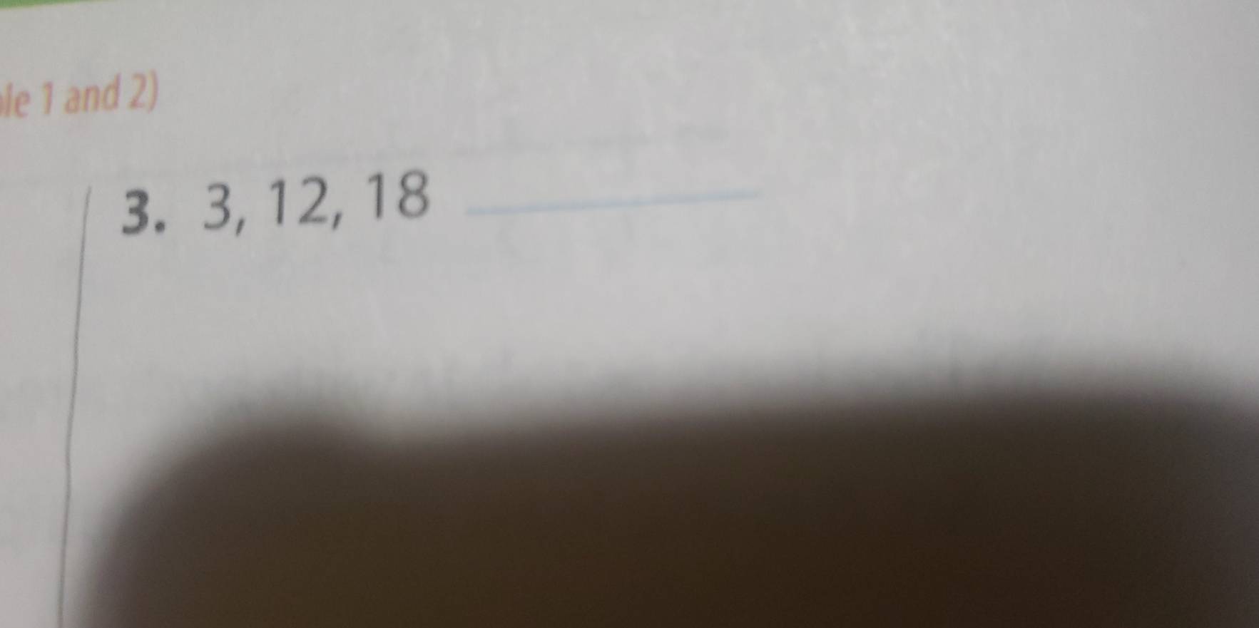 le 1 and 2) 
3. 3, 12, 18 _