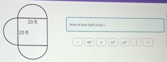 Ares of one half circle
40^2 π 10^2 20^2  1/2  +