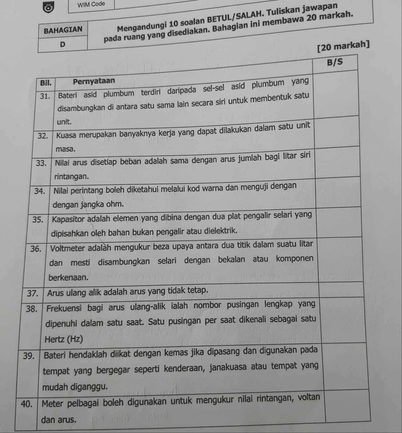 WIM Code 
Mengandungi 10 soalan BETUL/SALAH. Tuliskan jawapan 
pada ruang yang disediakan. Bahagian ini membawa 20 markah. 
BAHAGIAN 
dan arus.