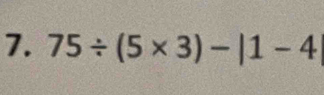 75/ (5* 3)-|1-4