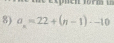 é expuen form in 
8) a_n=22+(n-1)· -10