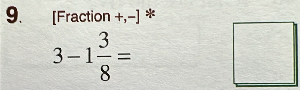 [Fraction +,−] *
3-1 3/8 =