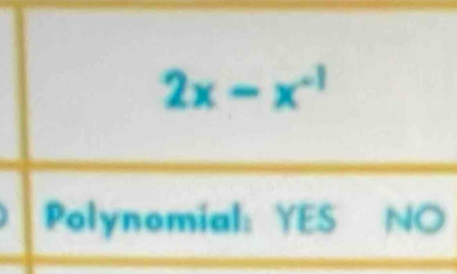 2x-x^(-1)
Polynomial: YES NO