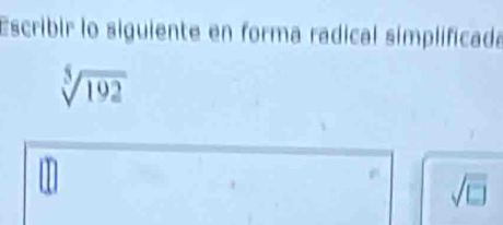 Escribir lo siguiente en forma radical símplificada
sqrt[5](192)