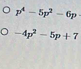 p^4-5p^2-6p
-4p^2-5p+7