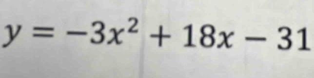 y=-3x^2+18x-31