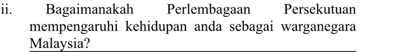 Bagaimanakah Perlembagaan Persekutuan 
mempengaruhi kehidupan anda sebagai warganegara 
Malaysia?