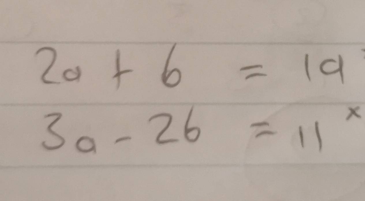 2a+6=19
3a-26=11^x