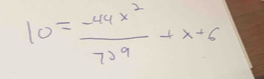 10= (-44x^2)/739 +x+6