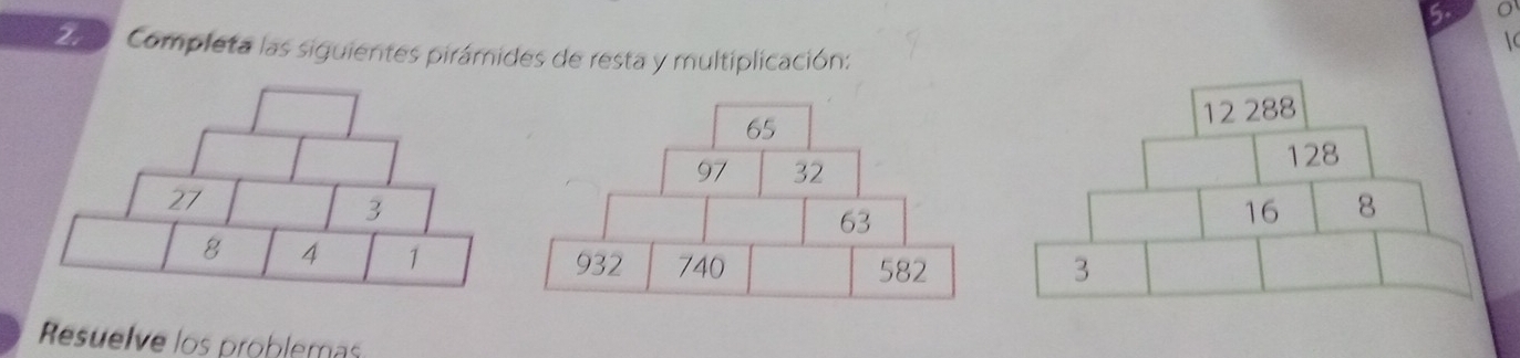 Completa las siguientes pirámides de resta y multiplicación:
27
3
8 4 1
Resuelve los problemas