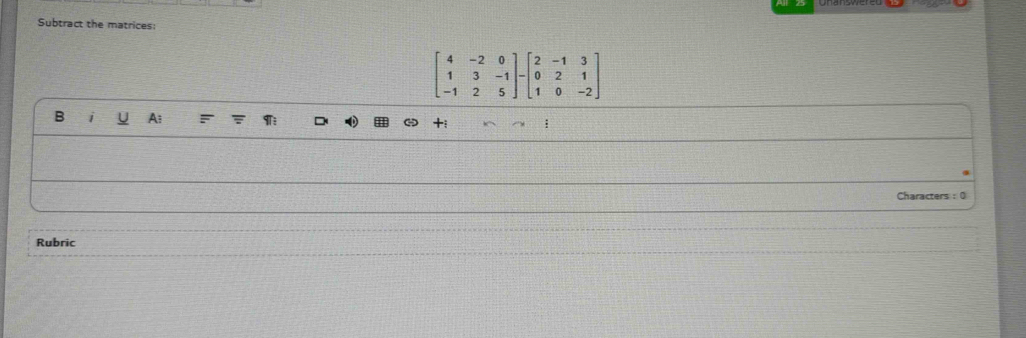 Subtract the matrices:
B i A: =
Characters : 0
Rubric