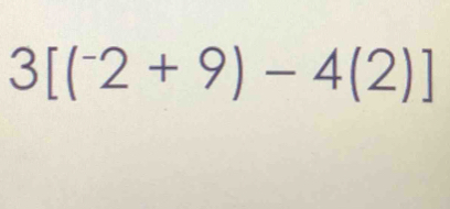 3[(^-2+9)-4(2)]