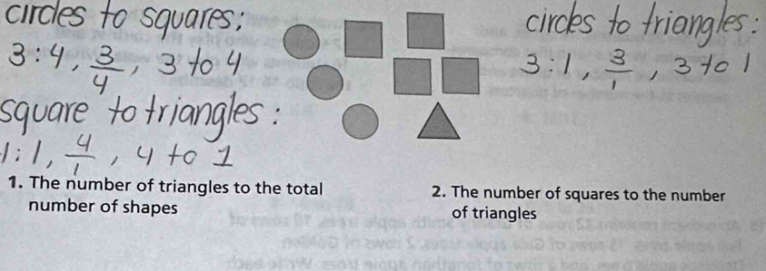 The number of triangles to the total 2. The number of squares to the number 
number of shapes of triangles