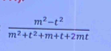  (m^2-t^2)/m^2+t^2+m+t+2mt 