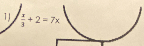  x/3 +2=7x