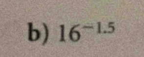 16^(-1.5)