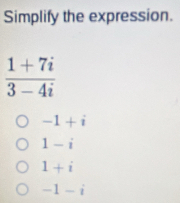 Simplify the expression.
-1+i
1-i
1+i
-1-i