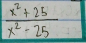  (x^2+25)/x^2-25 